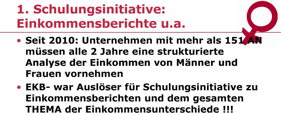 Seit 2010: Unternehmen mit mehr als 151 AN müssen alle 2 Jahre eine