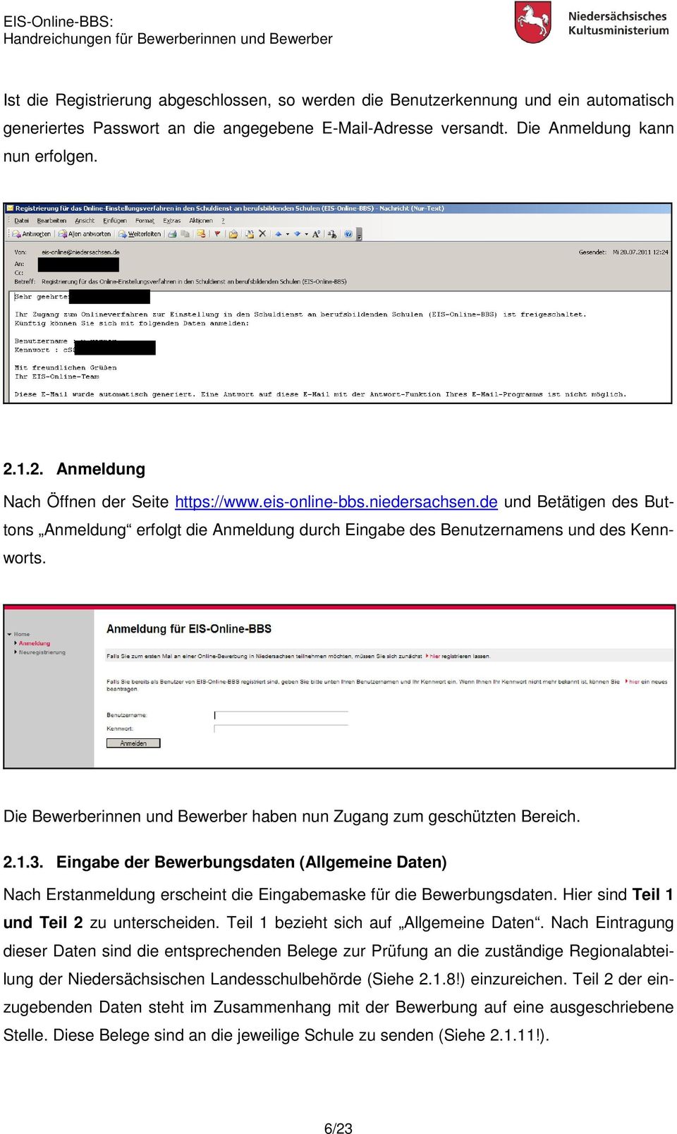 Die Bewerberinnen und Bewerber haben nun Zugang zum geschützten Bereich. 2.1.3. Eingabe der Bewerbungsdaten (Allgemeine Daten) Nach Erstanmeldung erscheint die Eingabemaske für die Bewerbungsdaten.