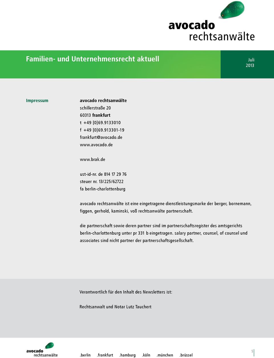 13/225/62722 fa berlin-charlottenburg avocado rechtsanwälte ist eine eingetragene dienstleistungsmarke der berger, bornemann, figgen, gerhold, kaminski, voß rechtsanwälte