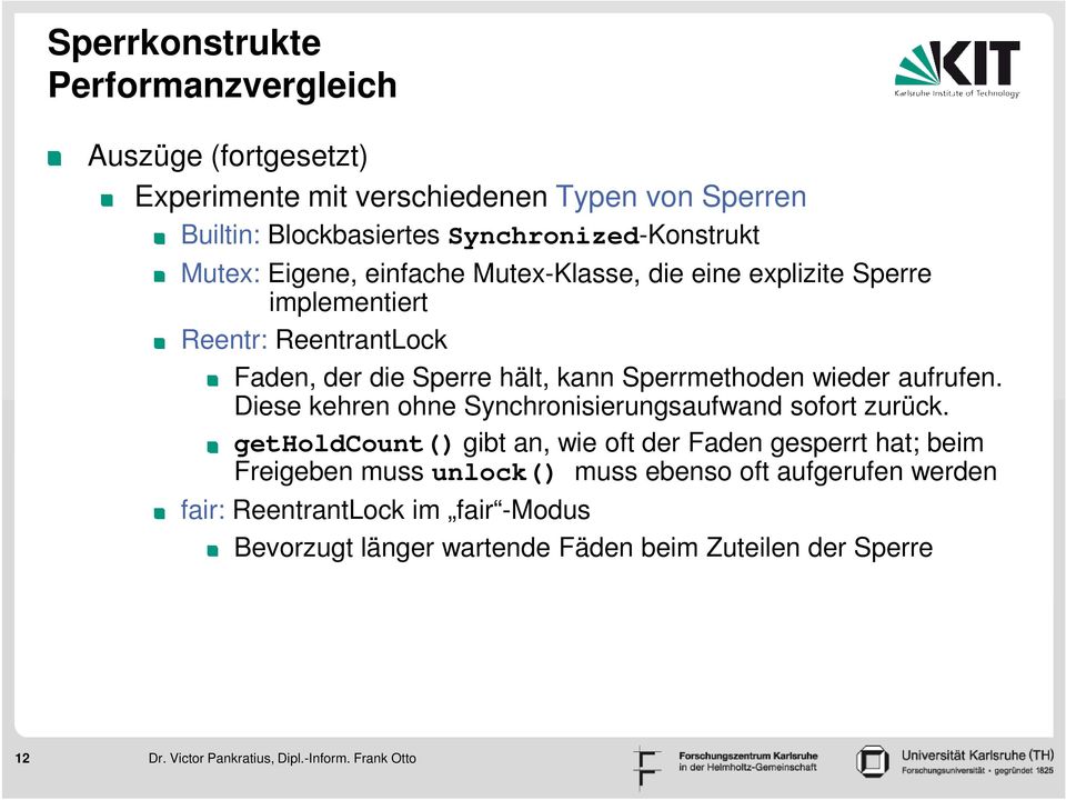 aufrufen. Diese kehren ohne Synchronisierungsaufwand sofort zurück.