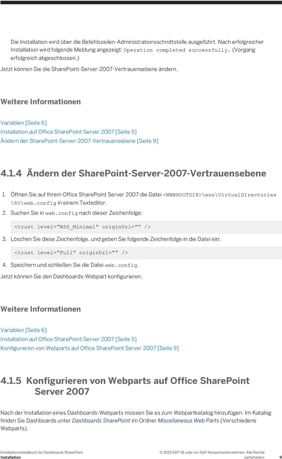 Weitere Informationen Variablen [Seite 6] Installation auf Office SharePoint Server 2007 [Seite 5] Ändern der SharePoint-Server-2007-Vertrauensebene [Seite 9] 4.1.