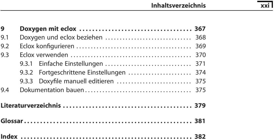 3.3 Doxyfile manuell editieren.......................... 375 9.4 Dokumentation bauen..................................... 375 Literaturverzeichnis........................................ 379 Glossar.