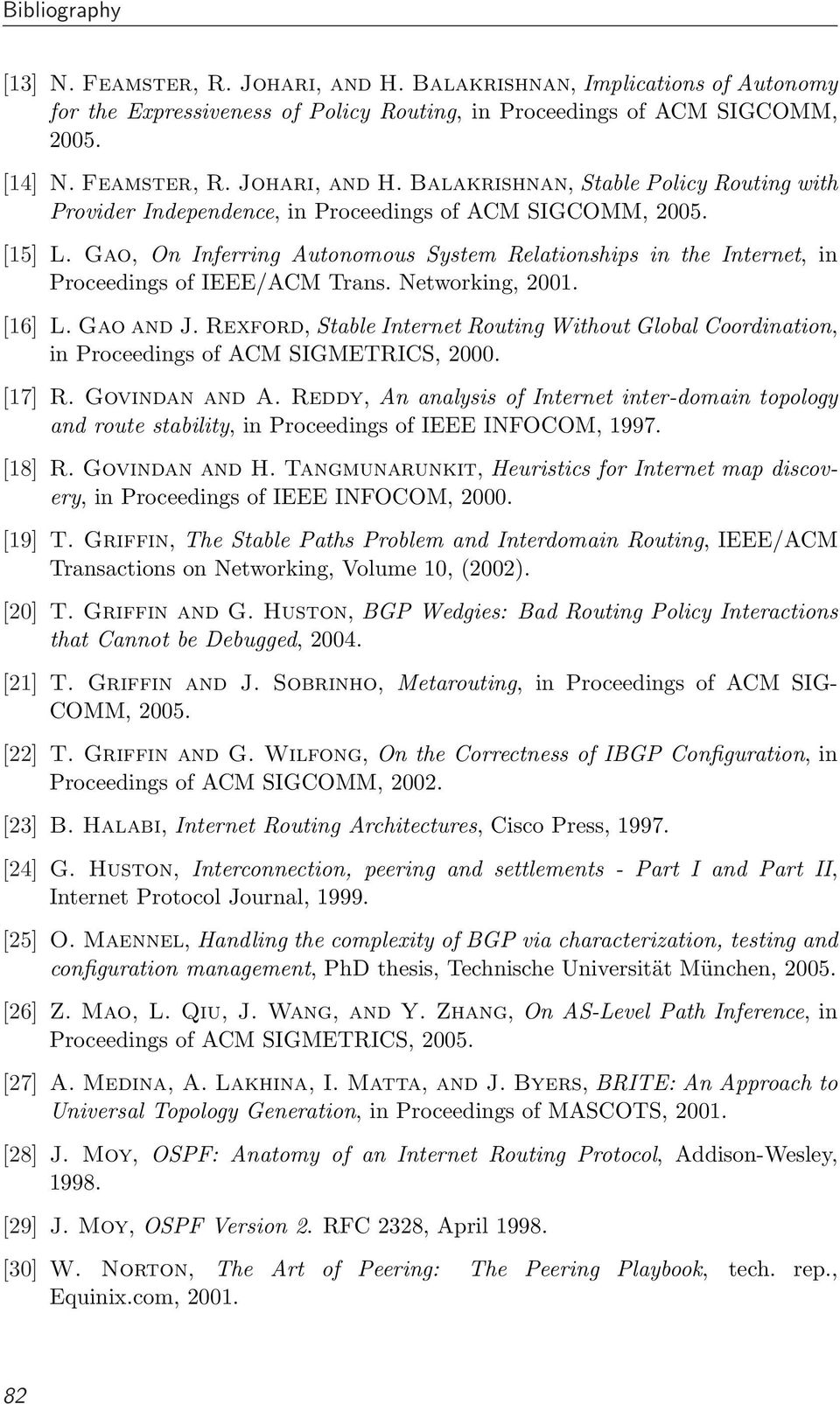 Rexford, Stable Internet Routing Without Global Coordination, in Proceedings of ACM SIGMETRICS, 2000. [17] R. Govindan and A.