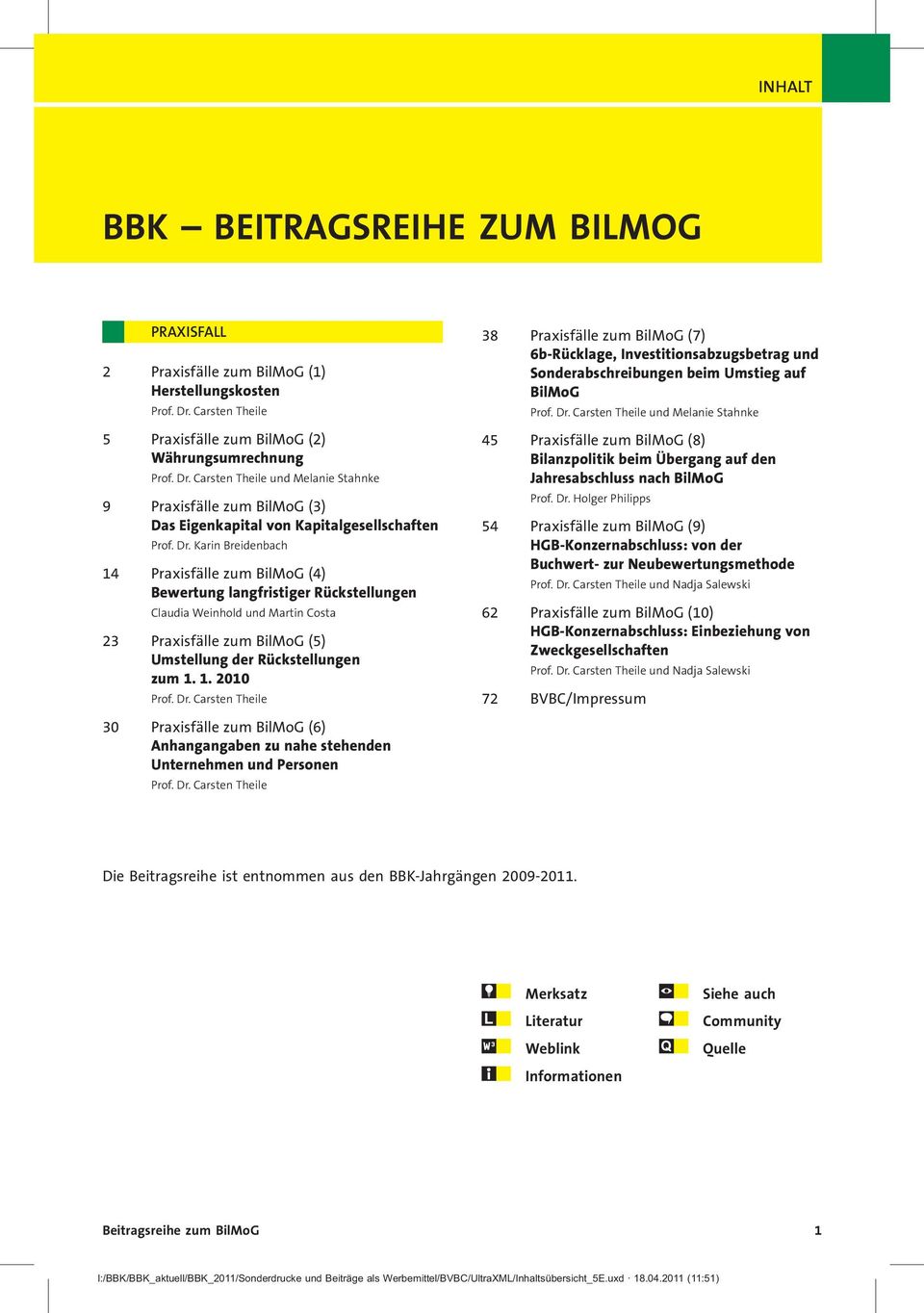 Carsten Theile und Melanie Stahnke 9 Praxisfälle zum BilMoG (3) Das Eigenkapital von Kapitalgesellschaften Prof. Dr.