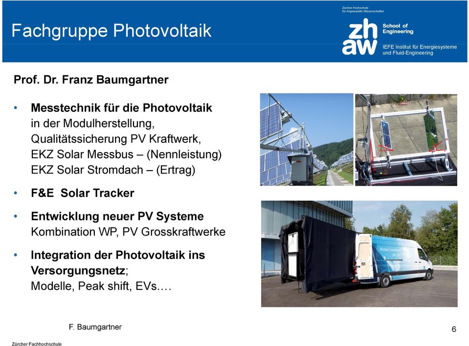 Kraftwerk, EKZ Solar Messbus (Nennleistung) EKZ Solar Stromdach (Ertrag) F&E Solar Tracker