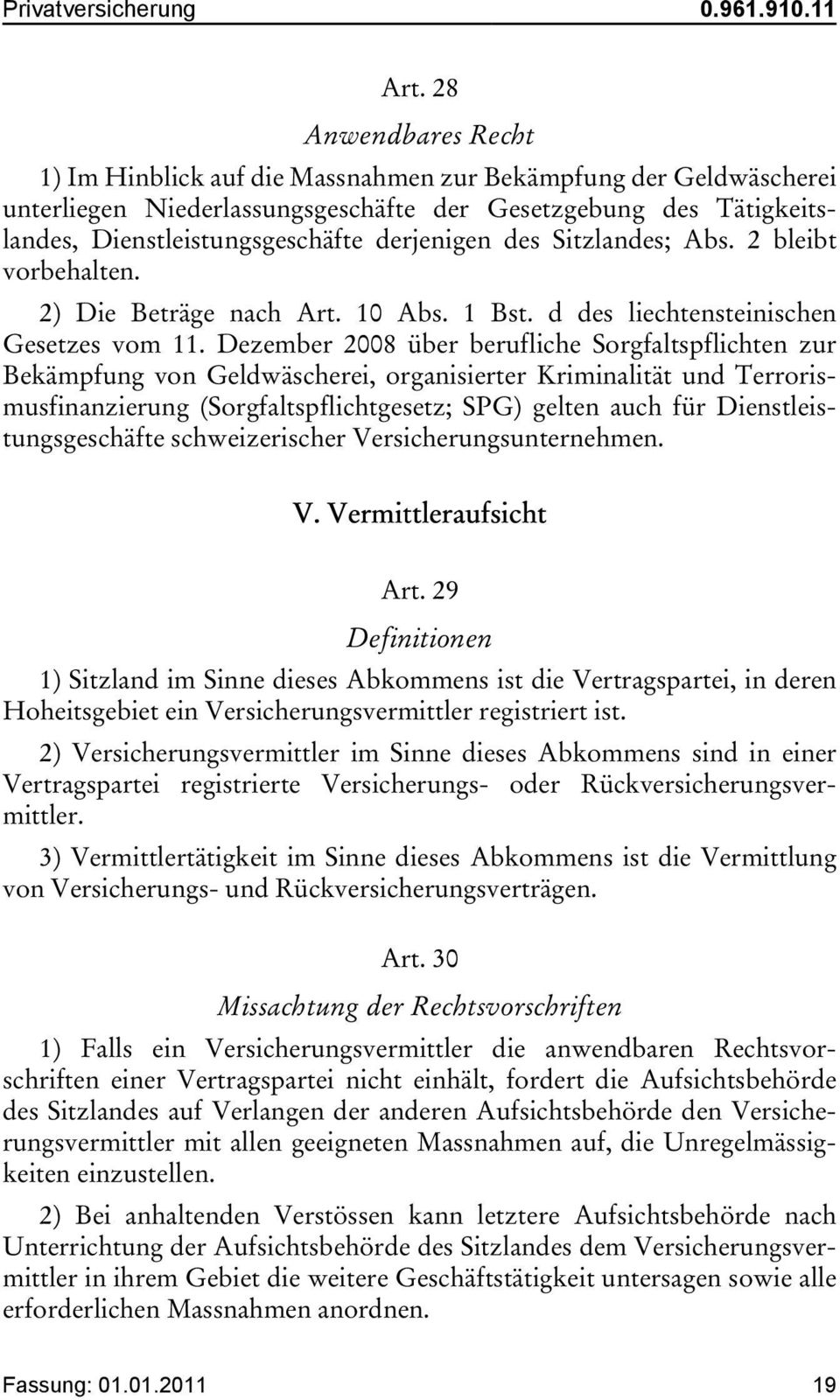 des Sitzlandes; Abs. 2 bleibt vorbehalten. 2) Die Beträge nach Art. 10 Abs. 1 Bst. d des liechtensteinischen Gesetzes vom 11.
