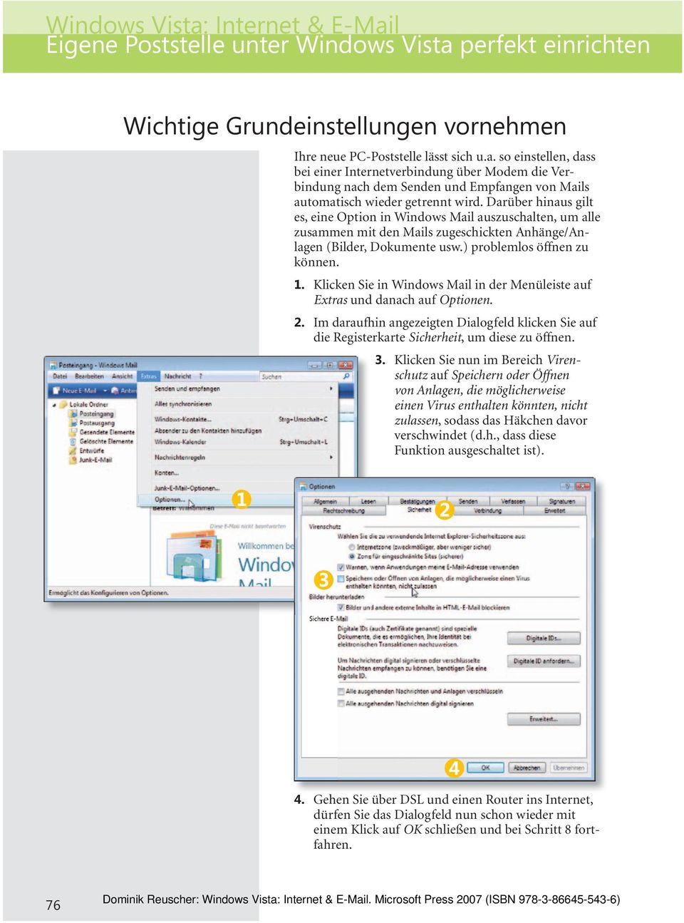 Klicken Sie in Windows Mail in der Menüleiste auf Extras und danach auf Optionen. 2. Im daraufhin angezeigten Dialogfeld klicken Sie auf die Registerkarte Sicherheit, um diese zu öffnen. 3.