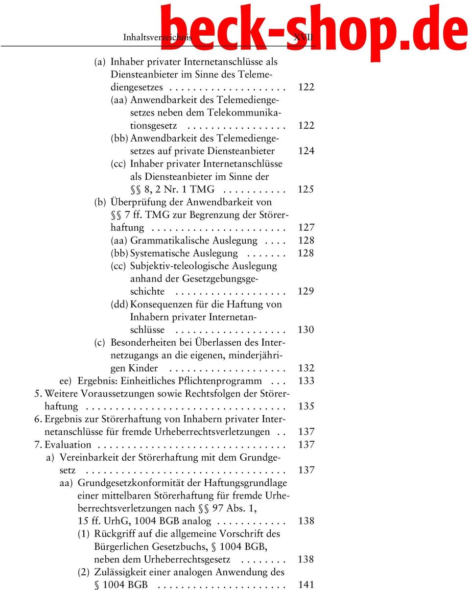 .. 125 (b) Überprüfung der Anwendbarkeit von 7 ff. TMG zur Begrenzung der Störerhaftung... 127 (aa) Grammatikalische Auslegung... 128 (bb) Systematische Auslegung.