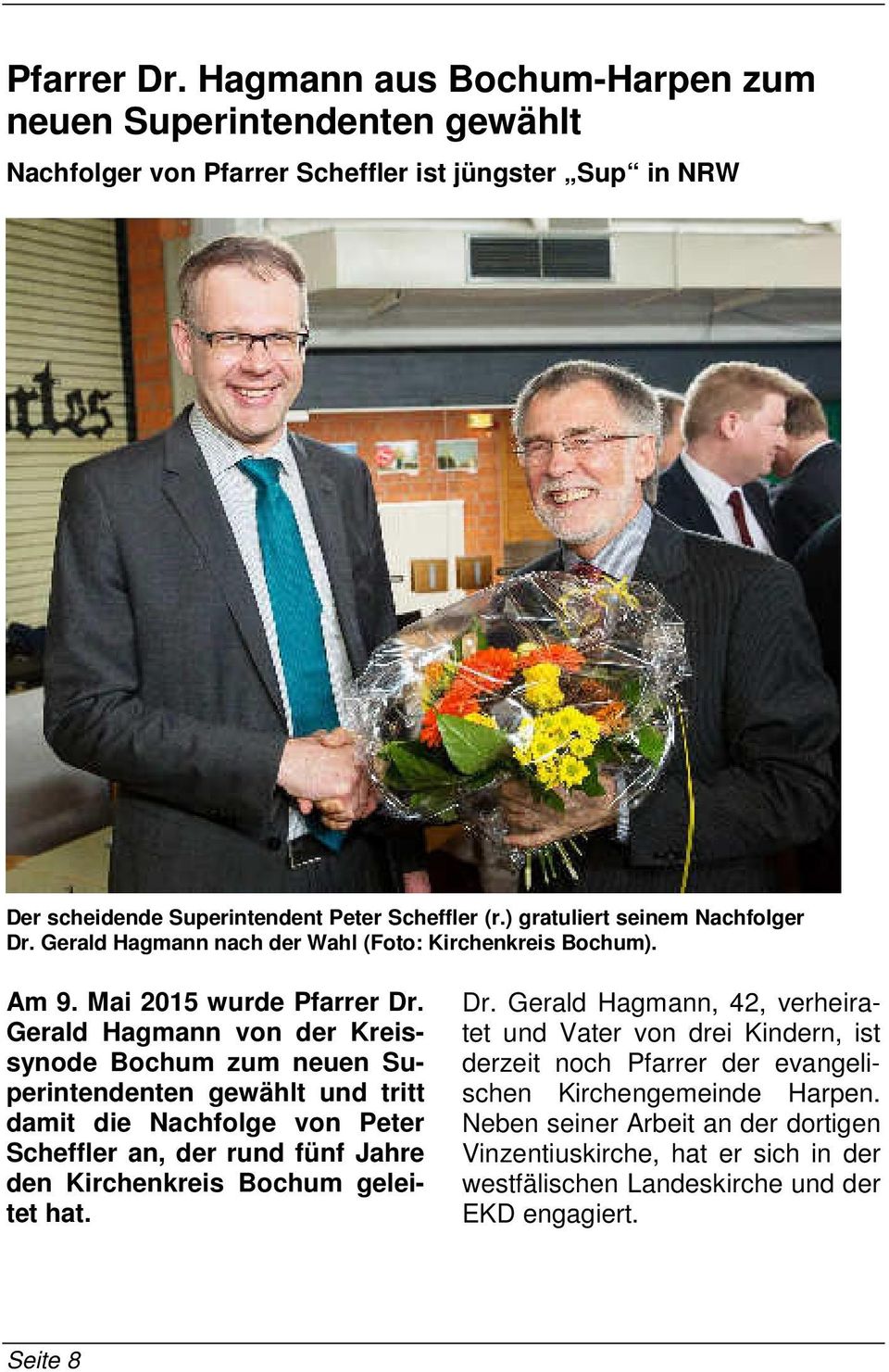 Gerald Hagmann von der Kreissynode Bochum zum neuen Superintendenten gewählt und tritt damit die Nachfolge von Peter Scheffler an, der rund fünf Jahre den Kirchenkreis Bochum geleitet hat.