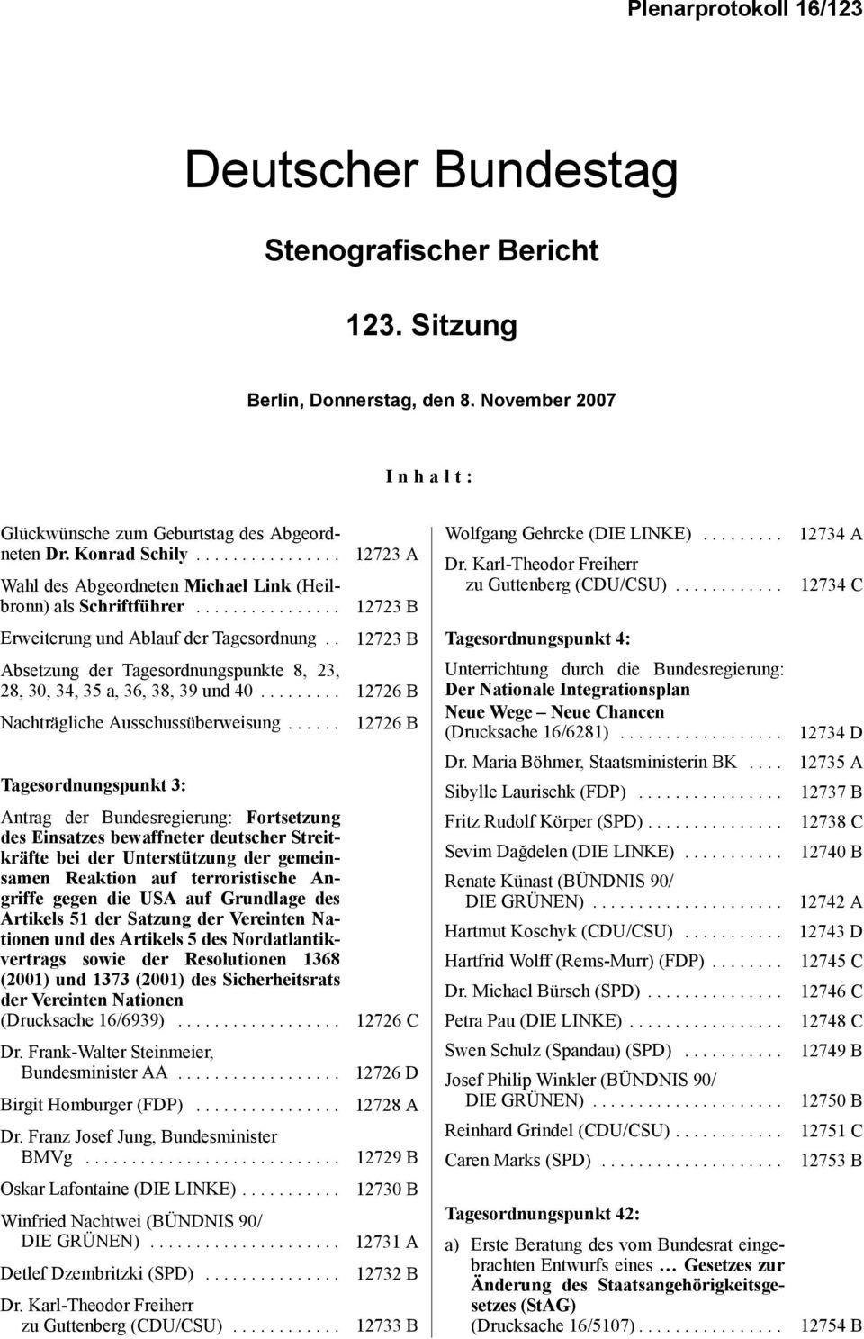 Karl-Theodor Freiherr zu Guttenberg (CDU/CSU)............ 12734 A 12734 C Erweiterung und Ablauf der Tagesordnung.
