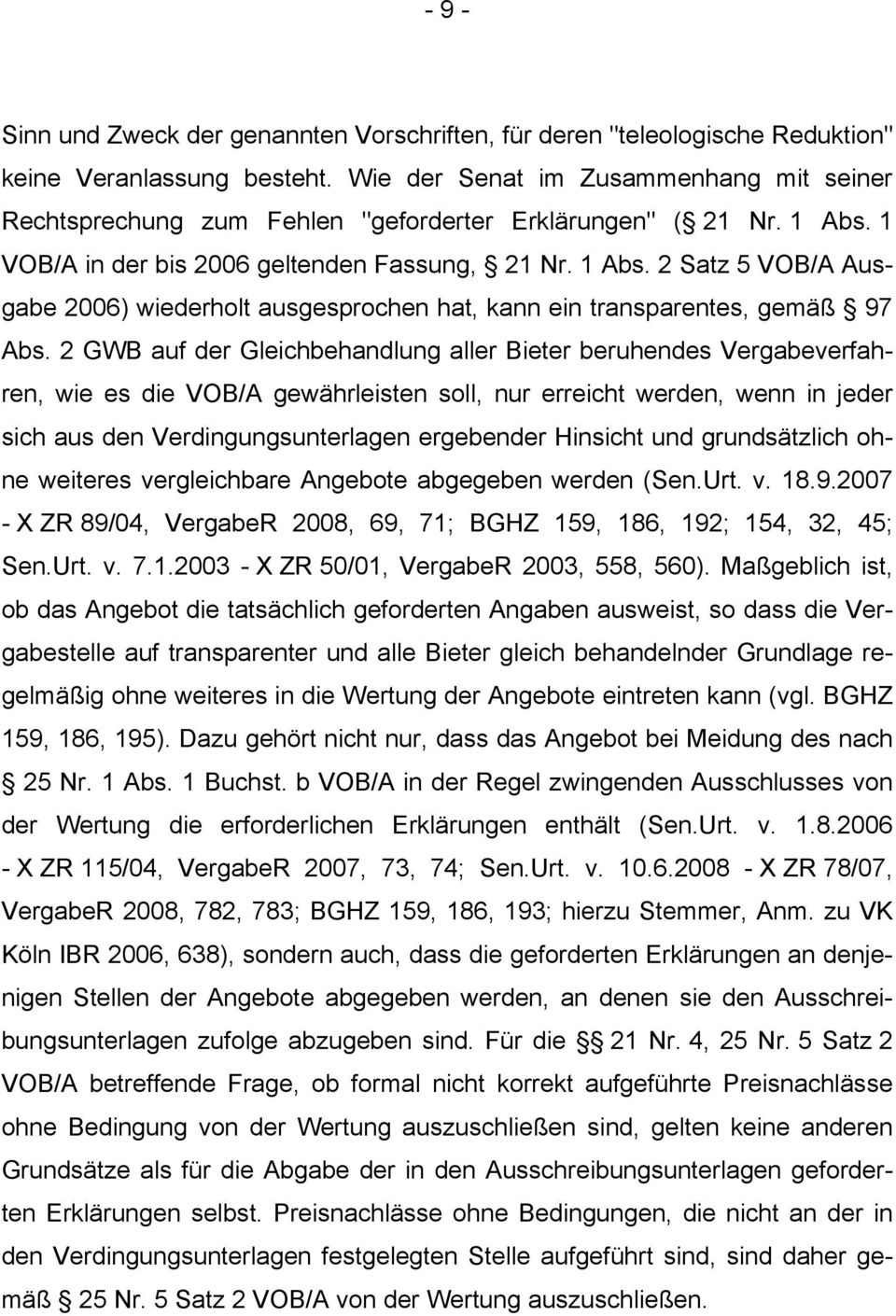 1 VOB/A in der bis 2006 geltenden Fassung, 21 Nr. 1 Abs. 2 Satz 5 VOB/A Ausgabe 2006) wiederholt ausgesprochen hat, kann ein transparentes, gemäß 97 Abs.