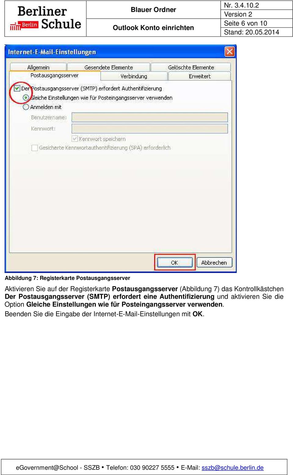 (Abbildung 7) das Kontrollkästchen Der Postausgangsserver (SMTP) erfordert eine Authentifizierung und