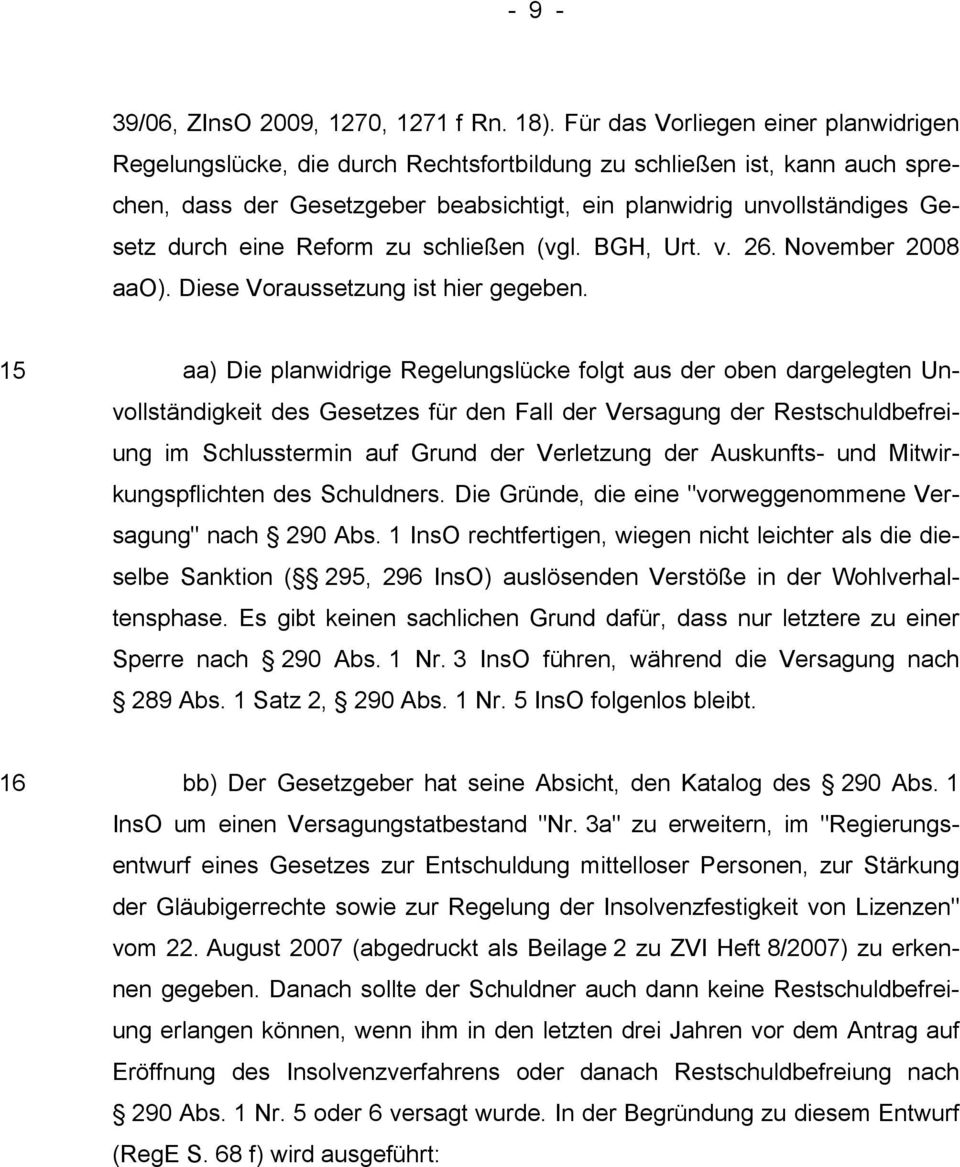 eine Reform zu schließen (vgl. BGH, Urt. v. 26. November 2008 aao). Diese Voraussetzung ist hier gegeben.