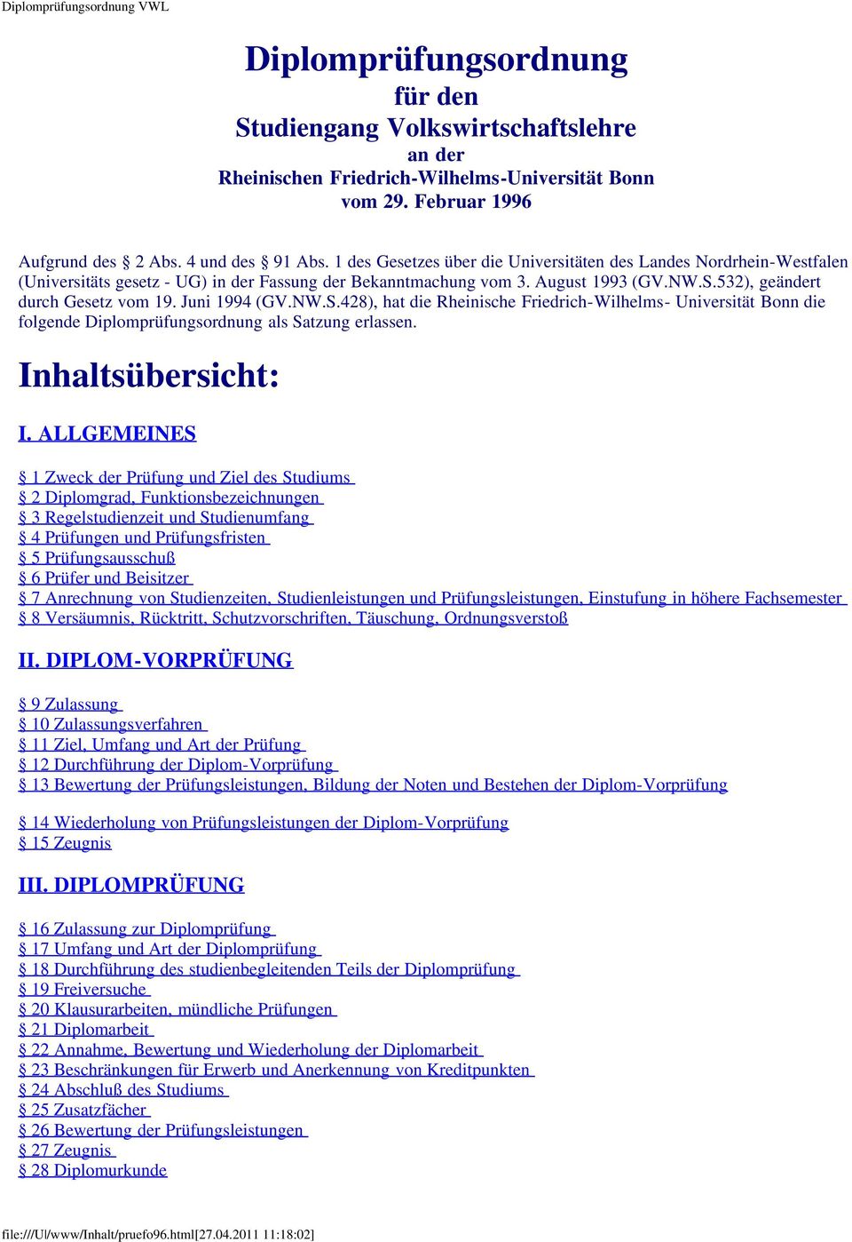 Juni 1994 (GV.NW.S.428), hat die Rheinische Friedrich-Wilhelms- Universität Bonn die folgende Diplomprüfungsordnung als Satzung erlassen. Inhaltsübersicht: I.