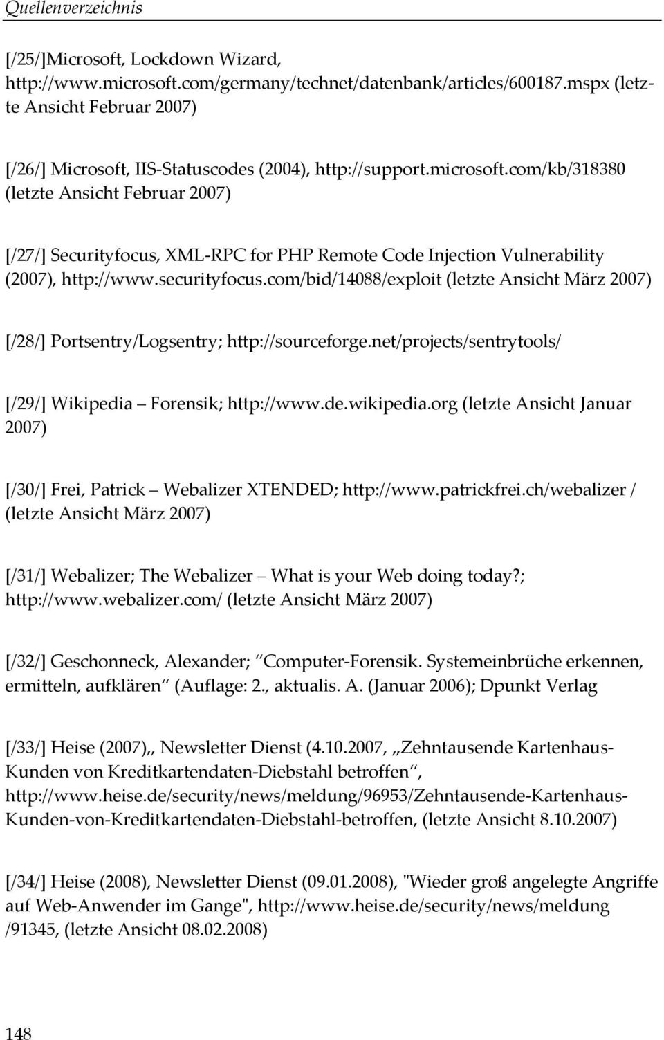 com/kb/318380 (letzte Ansicht Februar 2007) [/27/] Securityfocus, XML-RPC for PHP Remote Code Injection Vulnerability (2007), http://www.securityfocus.