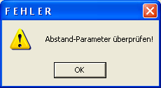 8 Fehlermeldungen Diese Fehlermeldung hat folgende Ursache: Der x-abstand in Verbindung mit x-anzahl und der x-platzbedarf der Dosierart ist größer als die x-abmessung.