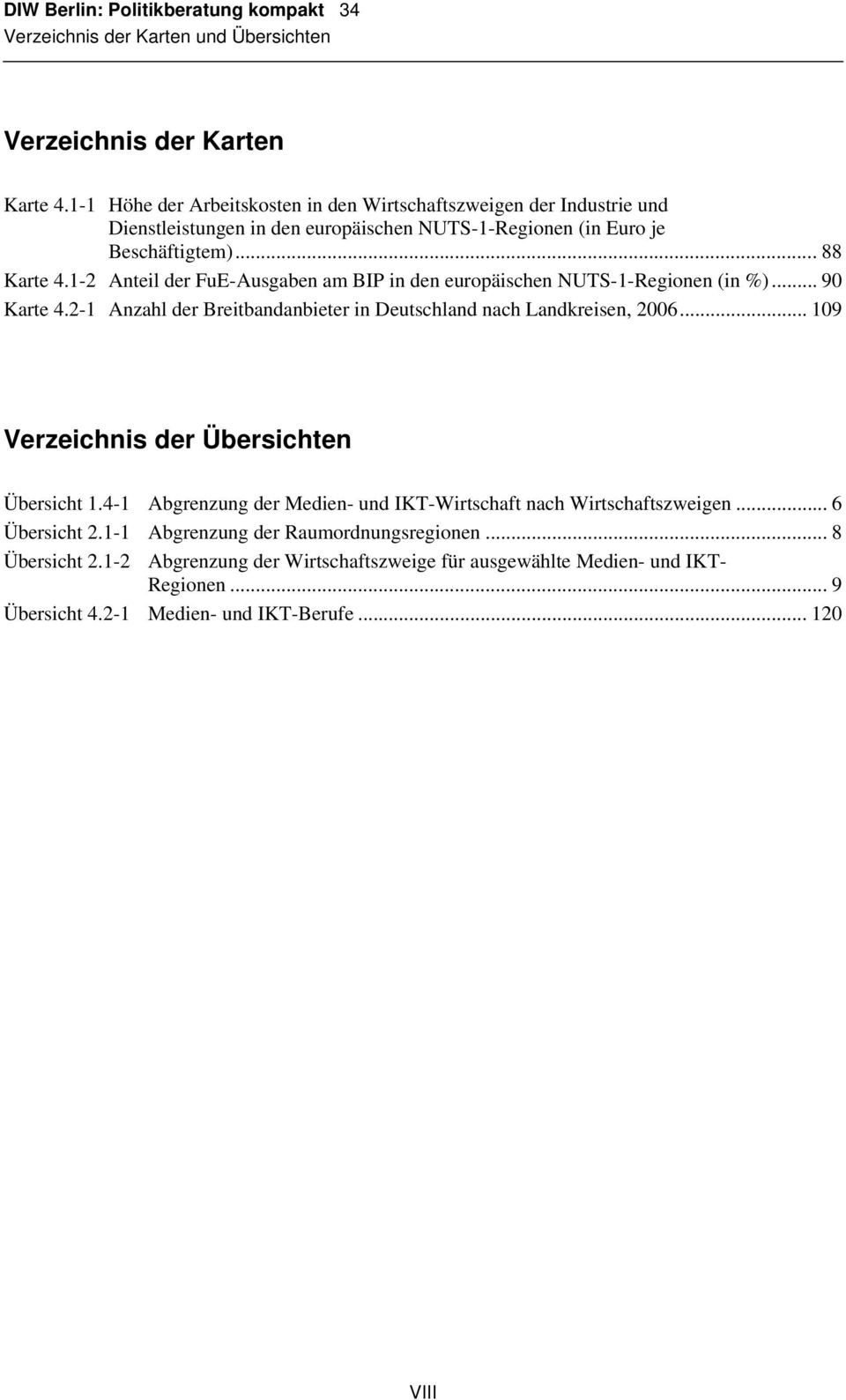 1-2 Anteil der FuE-Ausgaben am BIP in den europäischen NUTS-1-Regionen (in %)... 90 Karte 4.2-1 Anzahl der Breitbandanbieter in Deutschland nach Landkreisen, 2006.