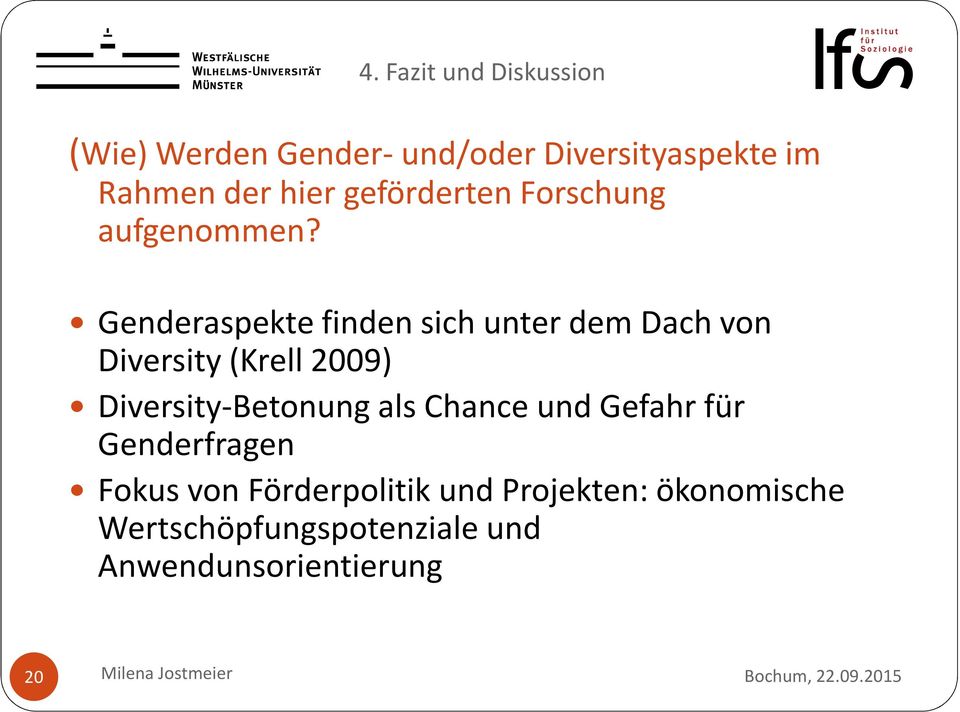 Genderaspekte finden sich unter dem Dach von Diversity(Krell 2009) Diversity-Betonung