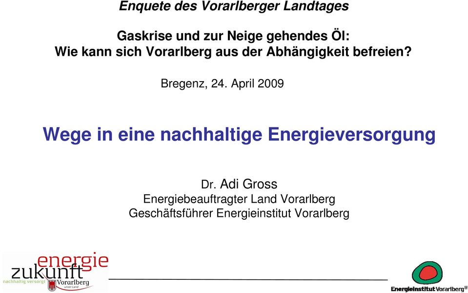 April 2009 Wege in eine nachhaltige Energieversorgung Dr.