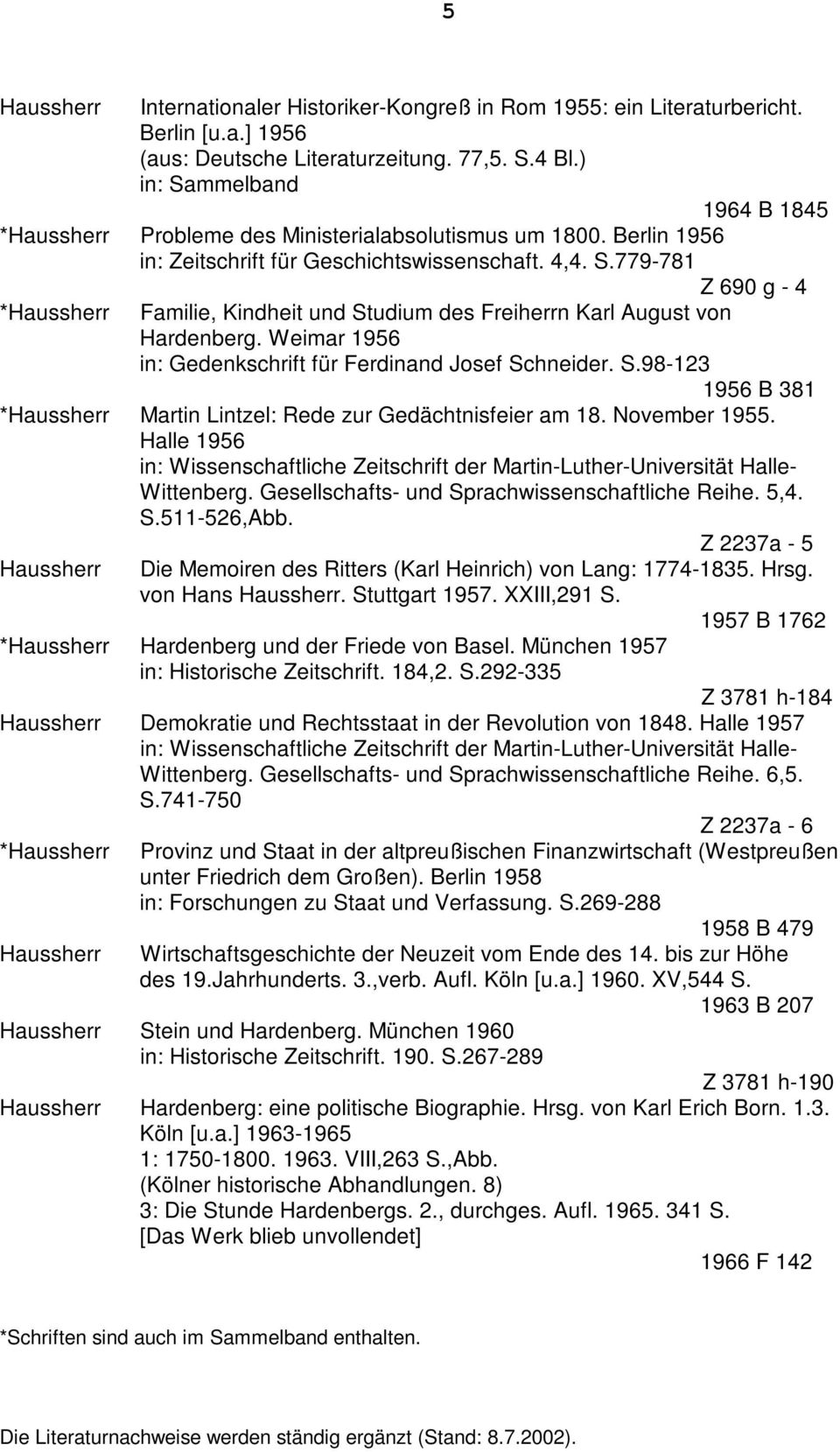 Weimar 1956 in: Gedenkschrift für Ferdinand Josef Schneider. S.98-123 1956 B 381 * Martin Lintzel: Rede zur Gedächtnisfeier am 18. November 1955. Halle 1956 Wittenberg.