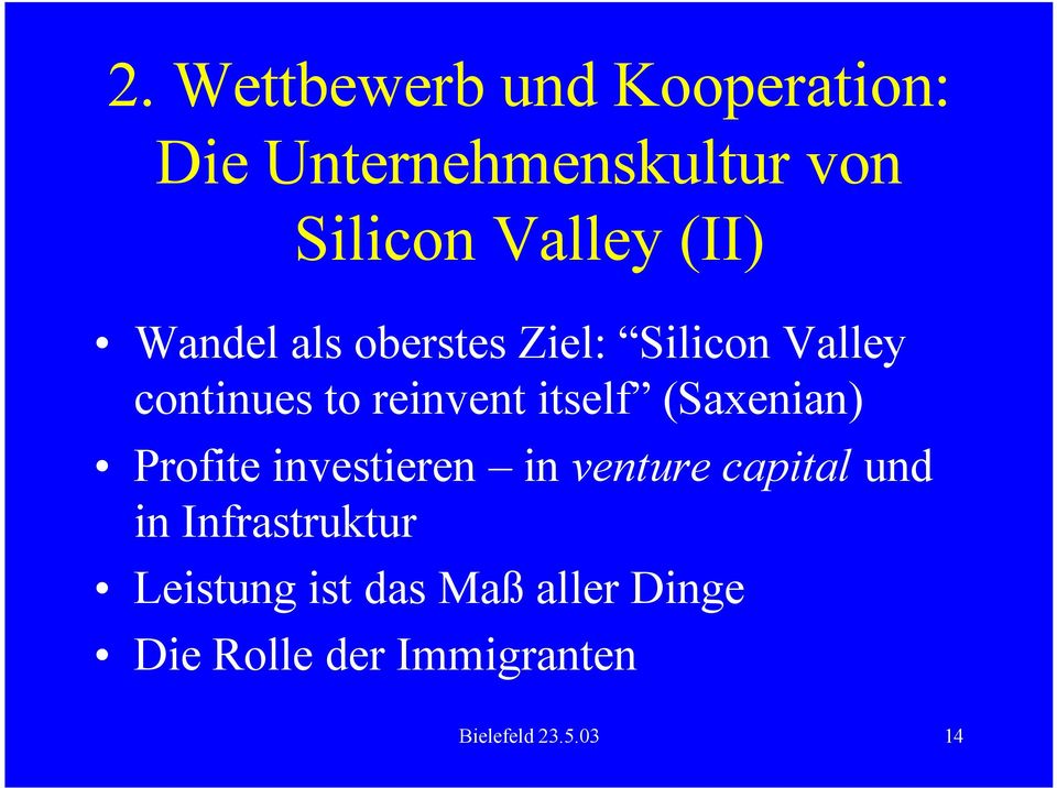 (Saxenian) Profite investieren in venture capital und in Infrastruktur