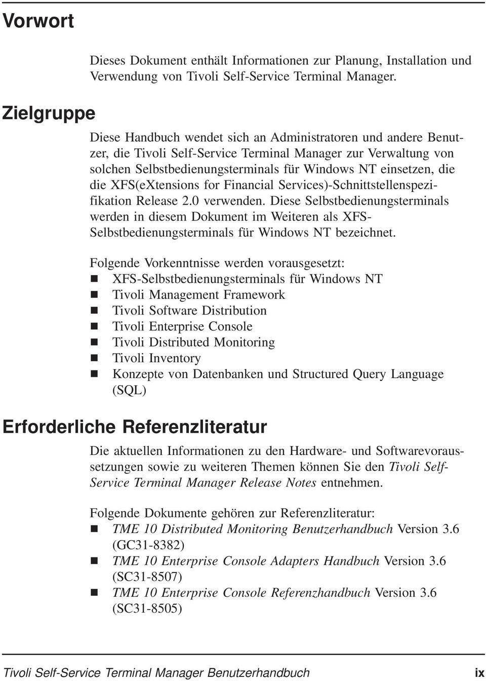 XFS(eXtensions for Financial Services)-Schnittstellenspezifikation Release 2.0 verwenden.