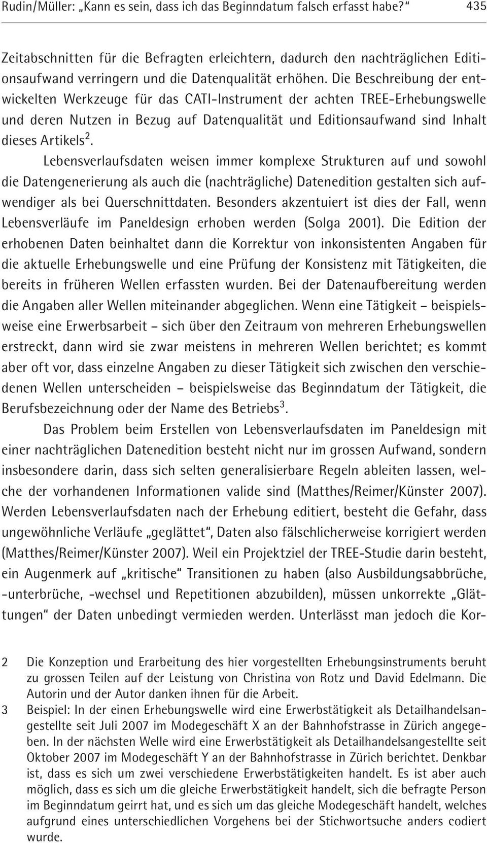 Die Beschreibung der entwickelten Werkzeuge für das CATI-Instrument der achten TREE-Erhebungswelle und deren Nutzen in Bezug auf Datenqualität und Editionsaufwand sind Inhalt dieses Artikels 2.