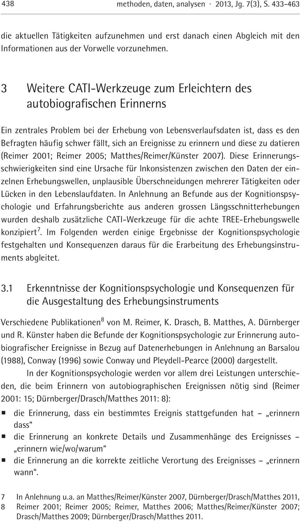 Ereignisse zu erinnern und diese zu datieren (Reimer 2001; Reimer 2005; Matthes/Reimer/Künster 2007).