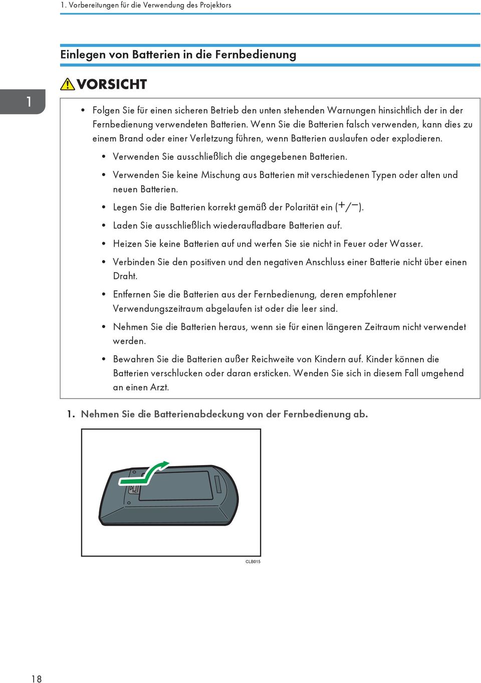 Verwenden Sie ausschließlich die angegebenen Batterien. Verwenden Sie keine Mischung aus Batterien mit verschiedenen Typen oder alten und neuen Batterien.