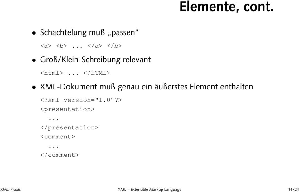 .. </HTML> XML-Dokument muß genau ein äußerstes Element enthalten <?
