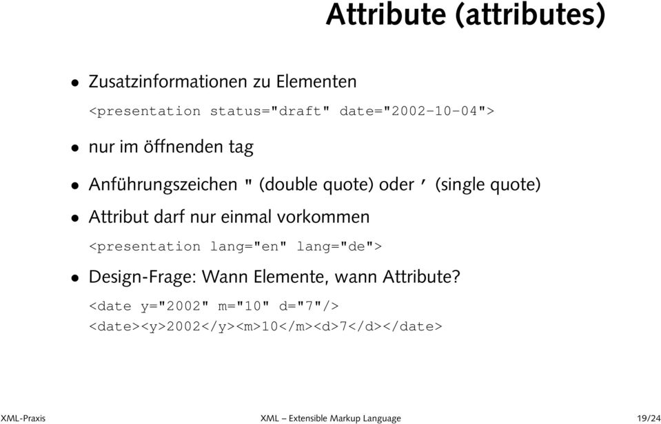 vorkommen <presentation lang="en" lang="de"> Design-Frage: Wann Elemente, wann Attribute?