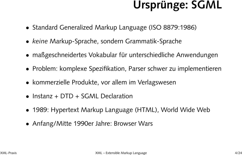 implementieren kommerzielle Produkte, vor allem im Verlagswesen Instanz + DTD + SGML Declaration 1989: Hypertext