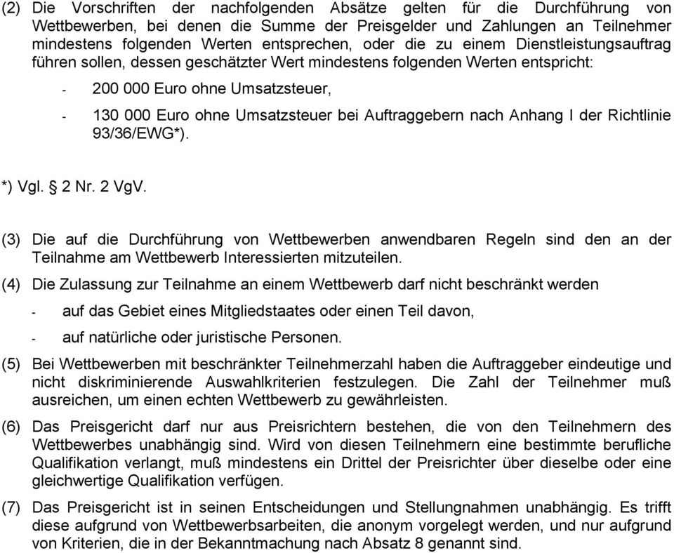 Auftraggebern nach Anhang I der Richtlinie 93/36/EWG*). *) Vgl. 2 Nr. 2 VgV.