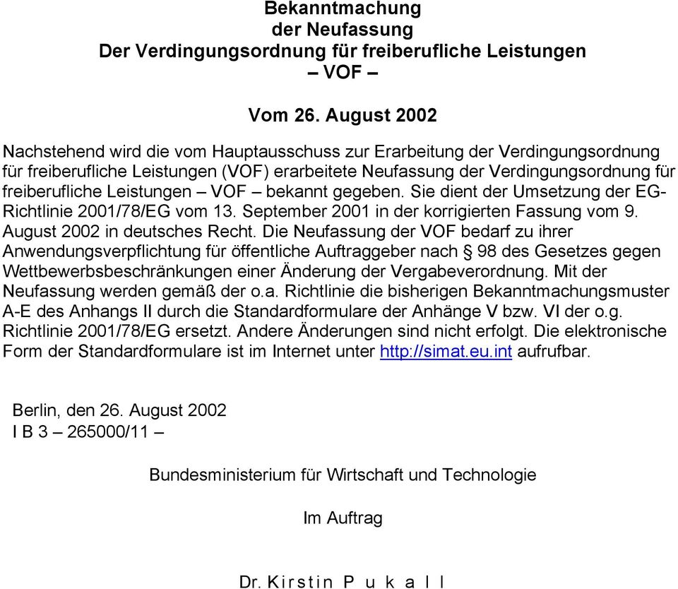 Leistungen VOF bekannt gegeben. Sie dient der Umsetzung der EG- Richtlinie 2001/78/EG vom 13. September 2001 in der korrigierten Fassung vom 9. August 2002 in deutsches Recht.