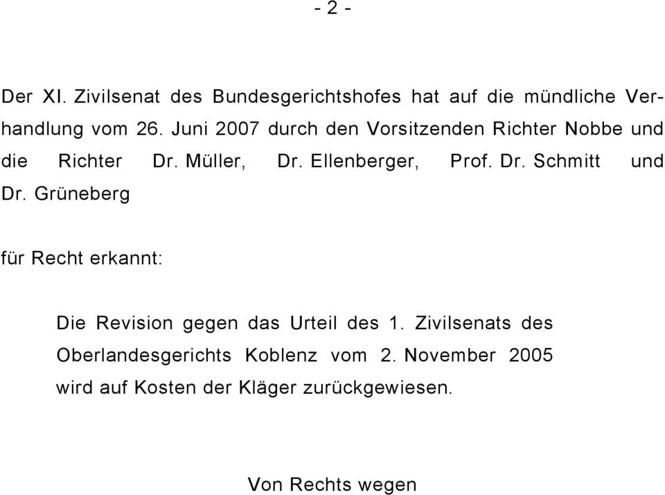 Dr. Schmitt und Dr. Grüneberg für Recht erkannt: Die Revision gegen das Urteil des 1.