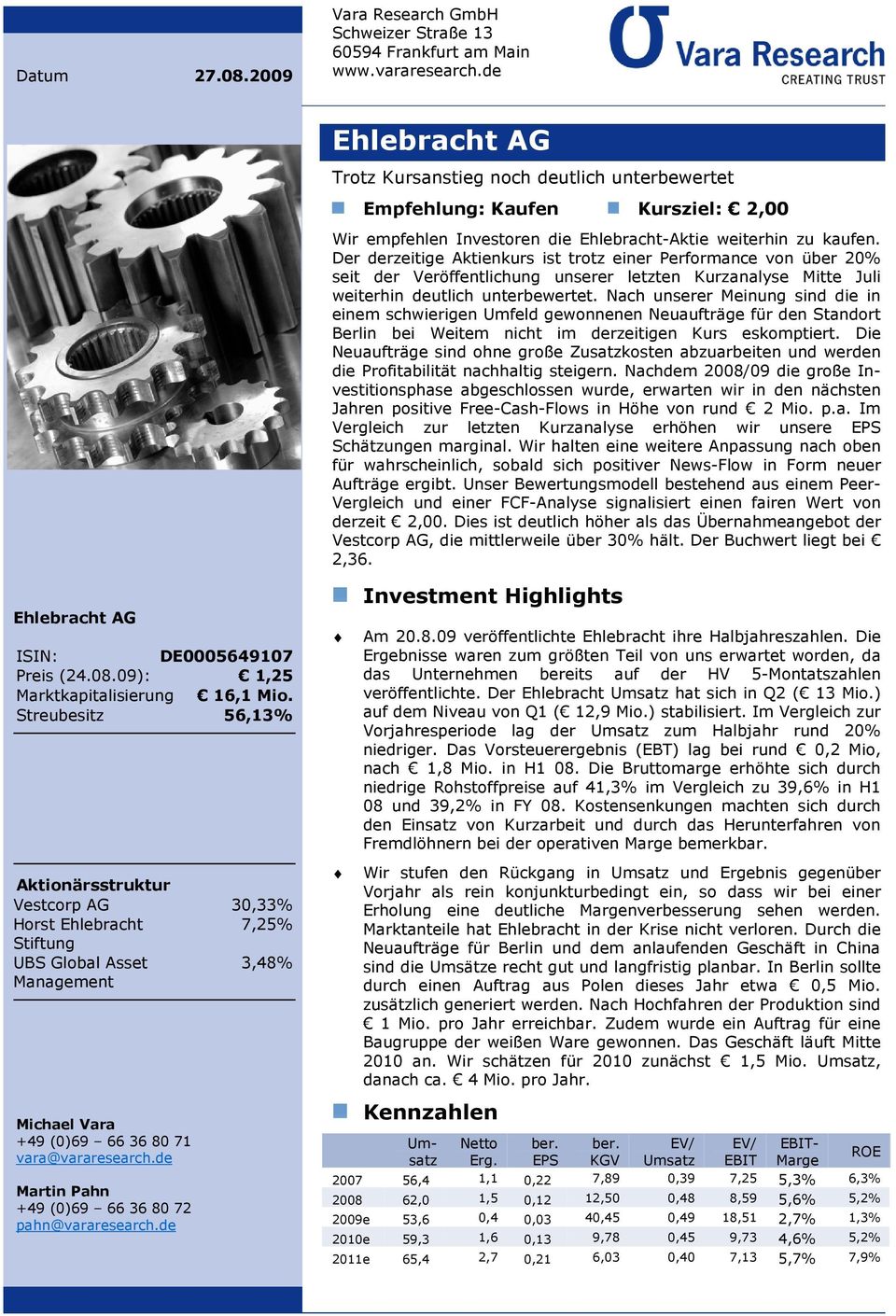 Der derzeitige Aktienkurs ist trotz einer Performance von über 20% seit der Veröffentlichung unserer letzten Kurzanalyse Mitte Juli weiterhin deutlich unterbewertet.