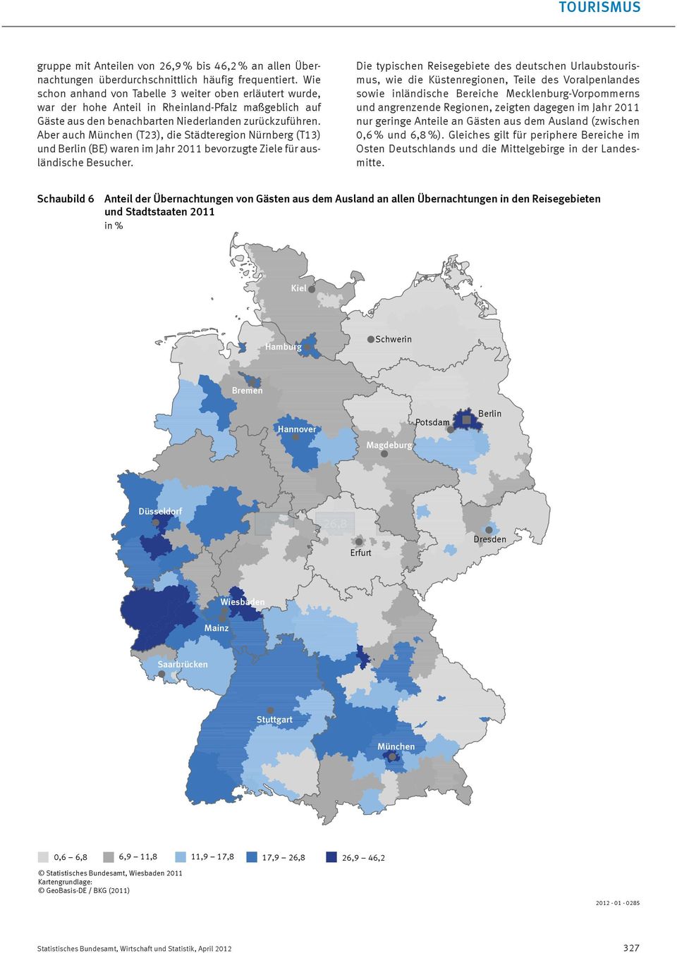 Aber auch München (T23), die Städteregion Nürnberg (T13) und Berlin (BE) waren im Jahr 2011 bevorzugte Ziele für ausländische Besucher.