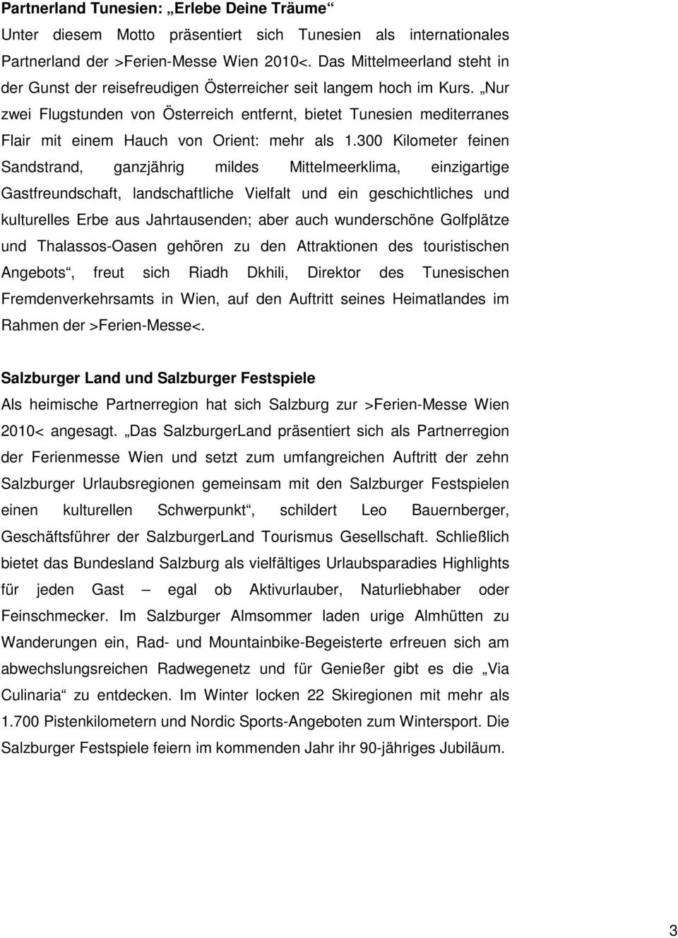 Nur zwei Flugstunden von Österreich entfernt, bietet Tunesien mediterranes Flair mit einem Hauch von Orient: mehr als 1.