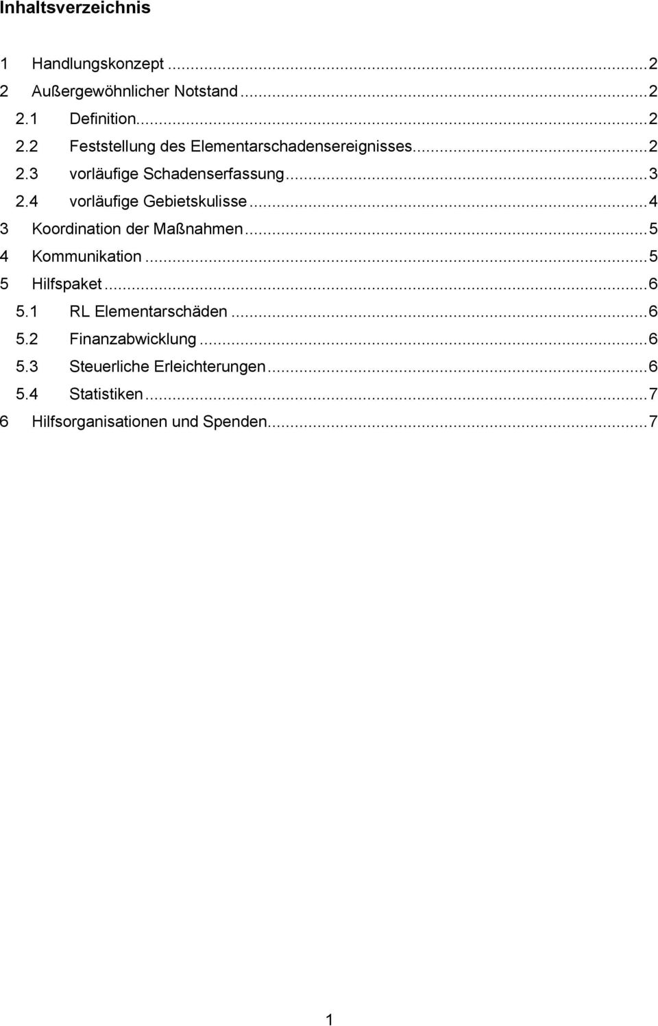 ..5 4 Kommunikation...5 5 Hilfspaket...6 5.1 RL Elementarschäden...6 5.2 Finanzabwicklung...6 5.3 Steuerliche Erleichterungen.