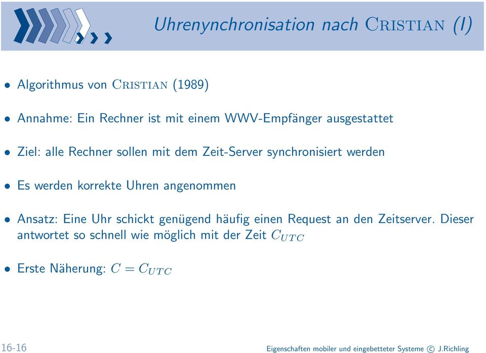 Uhren angenommen Ansatz: Eine Uhr schickt genügend häufig einen Request an den Zeitserver.