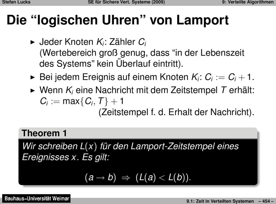 Wenn K i eine Nachricht mit dem Zeitstempel T erhält: C i := max{c i, T } + 1 (Zeitstempel f. d. Erhalt der Nachricht).