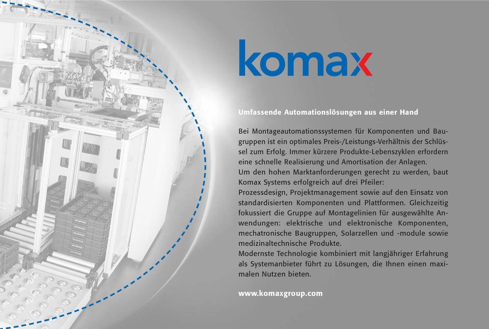 Um den hohen Marktanforderungen gerecht zu werden, baut Komax Systems erfolgreich auf drei Pfeiler: Prozessdesign, Projektmanagement sowie auf den Einsatz von standardisierten Komponenten und