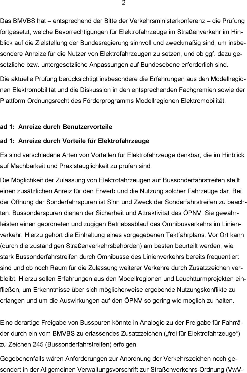 untergesetzliche Anpassungen auf Bundesebene erforderlich sind.