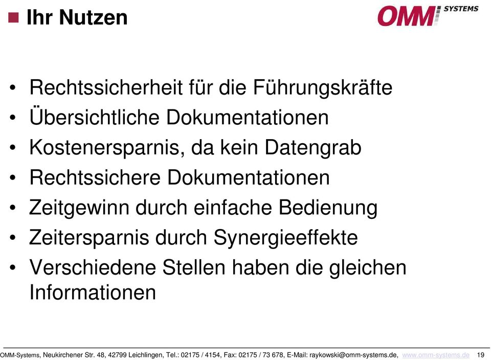 Synergieeffekte Verschiedene Stellen haben die gleichen Informationen OMM-Systems, Neukirchener Str.