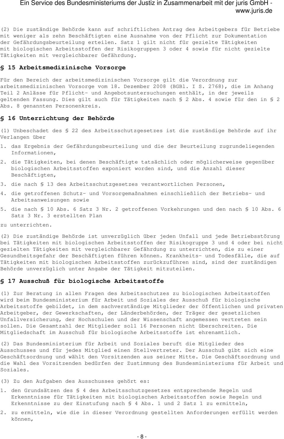 15 Arbeitsmedizinische Vorsorge Für den Bereich der arbeitsmedizinischen Vorsorge gilt die Verordnung zur arbeitsmedizinischen Vorsorge vom 18. Dezember 2008 (BGBl. I S.