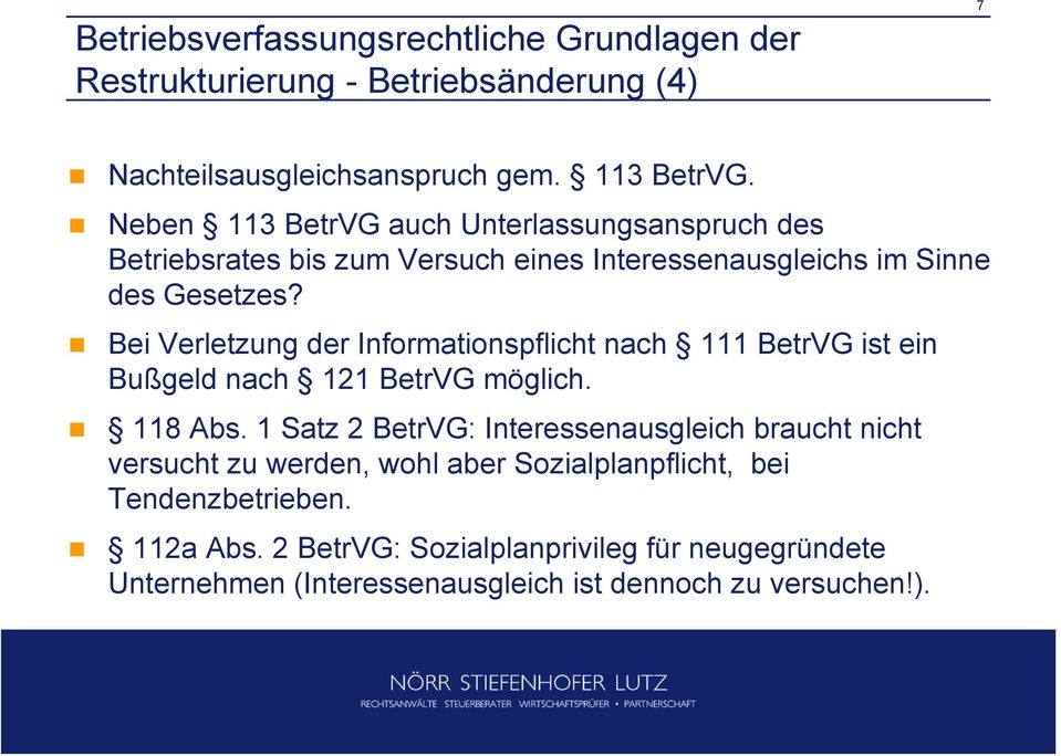 Bei Verletzung der Informationspflicht nach 111 BetrVG ist ein Bußgeld nach 121 BetrVG möglich. 118 Abs.