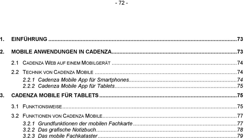 .. 75 3. CADENZA MOBILE FÜR TABLETS... 75 3.1 FUNKTIONSWEISE... 75 3.2 FUNKTIONEN VON CADENZA MOBILE... 77 3.2.1 Grundfunktionen der mobilen Fachkarte.
