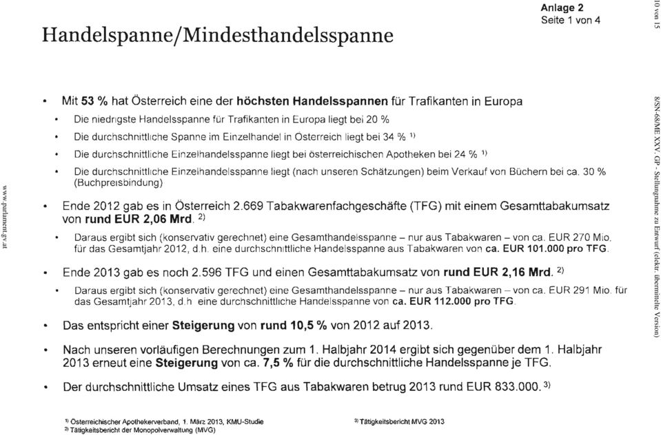 Schätzungen) beim Verk (Buchpreisbindung) o/o 1) Ende 2012 gb es in Österreich 2.669 Tbkwrenfchgeschäfte (TFG) mit ein von rund EUR 2,06 Mrd.