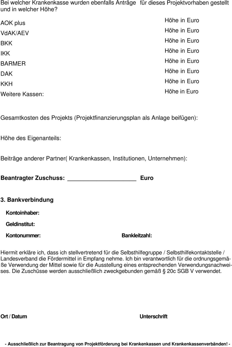 anderer Partner( Krankenkassen, Institutionen, Unternehmen): Beantragter Zuschuss: Euro 3.