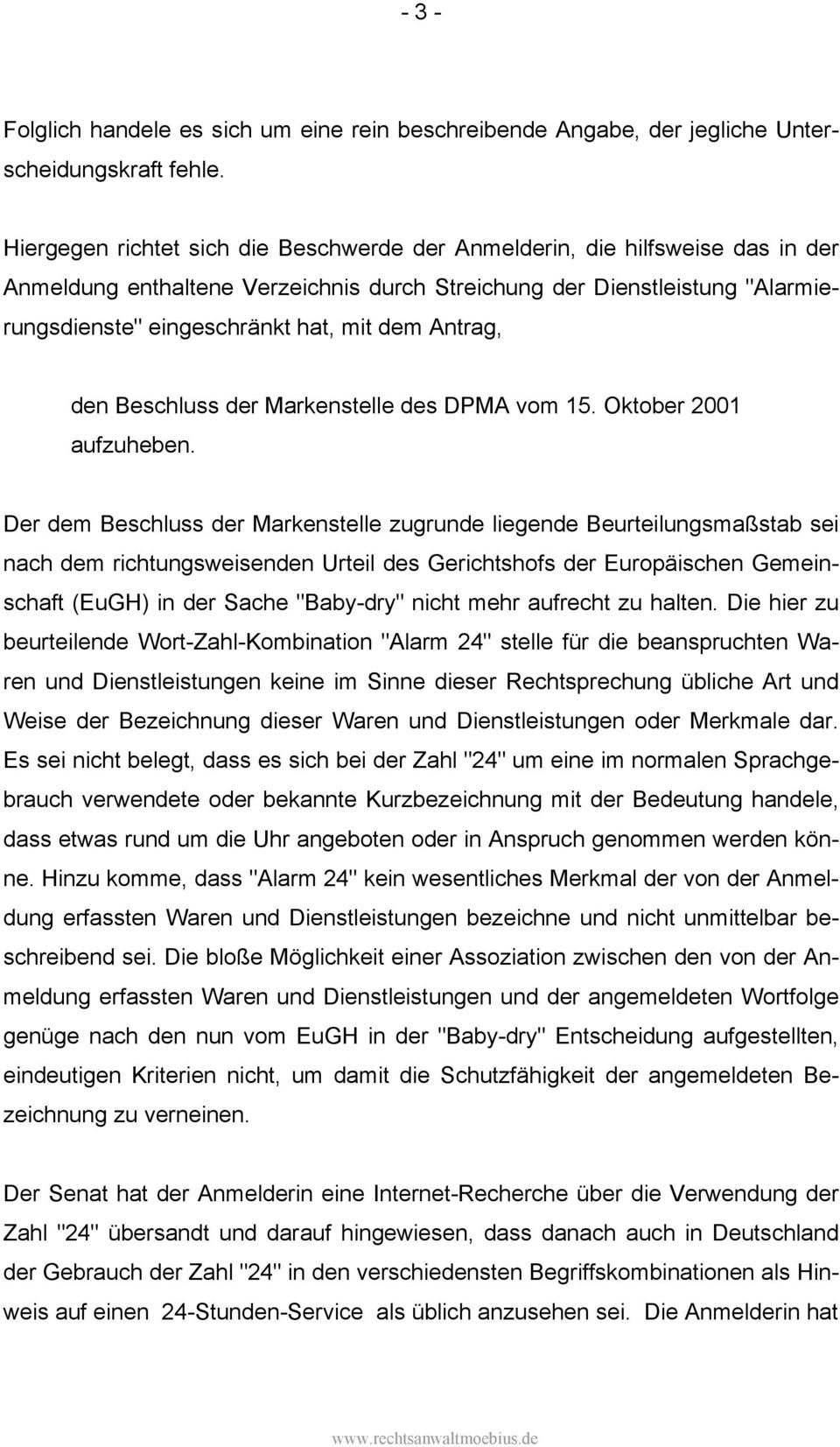 Antrag, den Beschluss der Markenstelle des DPMA vom 15. Oktober 2001 aufzuheben.